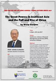 (a) application forms can be obtained from: The Tan Sri Lee Loy Seng Annual China Lecture Series 2017 The Great Powers In Southeast Asia And The Fall And Rise Of China Icsum Um China Studies