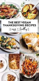 The Best Vegan Thanksgiving Recipes Vegan Thanksgiving Recipes Thanksgiving Dishes Vegan Thanksgiving Dishes