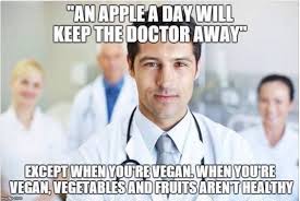 An Apple A Day Will Keep The Doctor Away Except When You Re Vegan Vegan Meme Vegan Humor Vegan Lifestyle Vegani Vegan Humor Vegan Memes Vegan Quotes