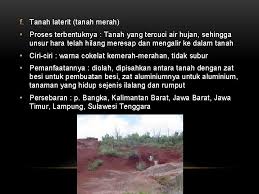 Ini karena dalam tanah laterit, banyak terkandung zat besi dan alumunium. Kondisi Fisik Wilayah Dan Penduduk Oleh Anita Nurhayati