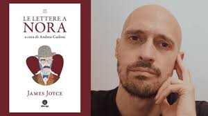 Intervista a Andrea Carloni, curatore e traduttore del testo “Le lettere a  Nora” di James Joyce