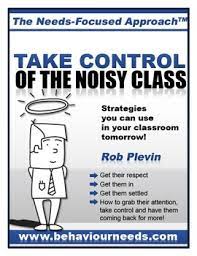 Take Control Of The Noisy Class By Rob Plevin | Teachers Pay Teachers