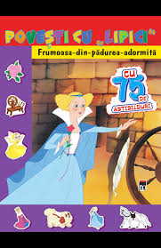 Trăiau odată, în vremuri uitate, un împărat şi o împărăteasă care nu mai erau demult tineri. Povesti Cu Lipici Frumoasa Din Padurea Adormita Editura Rao