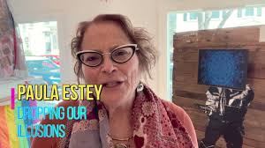 Paula Estey: Dropping Our Illusions