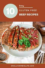 Easy Gluten Free Beef Recipes Small Farm Big Life Beef Recipes Recipes Using Ground Beef Gluten Free Recipes Easy