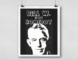 Bill W Is My Homeboy Recovery Poster Digital Download Etsy Digital Download Etsy Bill W Digital