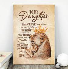 Inspire daughters, granddaughters, nieces, and girls everywhere with this sentimental mantra for female empowerment. To My Daughter Poster Mom To My Daughter If Fate Whispers To You Straighten Canvas Cubebik