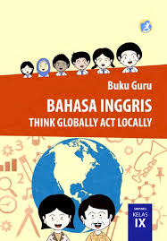 Kelas 9 Smp Mts Bahasa Inggris Think Globally Act Locally Guru 2017 Ebook Anak Ebook Anak