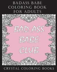 Use the download button to view the full image of badass coloring pages for adults. Badass Babe Coloring Book For Adults 30 Inspirational Empowering Worded Coloring Pages For All You Badass Babes A Positive Uplifting Relaxing Co A Book By Crystal Coloring Books