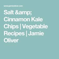 Salt Cinnamon Kale Chips Vegetable Recipes Jamie Oliver Recipe Vegetable Recipes Kale Chips Kale