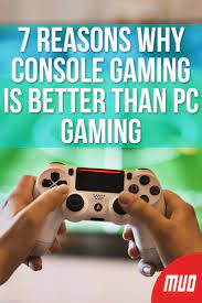 7 Reasons Why Console Gaming Is Better Than Pc Gaming Gaming Console Gaming Pc Pc Or Console