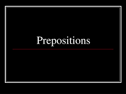 As another respondent has said, there really isn't a single word that can be used as a synonym for would. that said, there are roundabout. Ppt Prepositions Powerpoint Presentation Free Download Id 458938