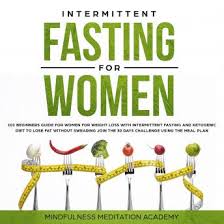 Curious about the results of intermittent fasting for women? Listen Free To Intermittent Fasting For Women 101 Beginners Guide For Women For Weight Loss With Intermittent Fasting And Ketogenic Diet To Lose Fat Without Swearing Join The 30 Days Challenge