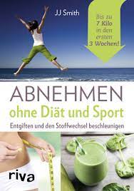 Wer schnell ohne sport abnehmen möchte, der sollte in erster linie die ernährung umstellen. Abnehmen Ohne Diat Und Sport Entgiften Und Den Stoffwechsel Beschleunigen Bis Zu 7 Kilo In Den Ersten 3 Wochen Smith Jj Amazon De Bucher