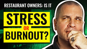 Restaurant Owners: Is It Burnout or Stress?