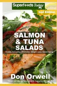 Maybe you would like to learn more about one of these? Salmon Tuna Salads Over 45 Quick Easy Gluten Free Low Cholesterol Whole Foods Recipes Full Of Antioxidants Phytochemicals Orwell Don 9798620968923 Amazon Com Books
