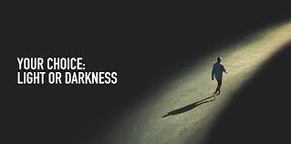 Your Choice Light Or Darkness The Meaningful Life Center