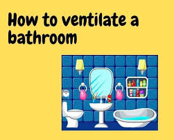 Check spelling or type a new query. How To Ventilate A Bathroom 5 Ventilation Options