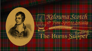 A burns supper is a celebration of the life and poetry of the poet robert burns, author of many scots poems. January 2021 Robbie Burns Day Kelowna Scotch Fine Spirits Society