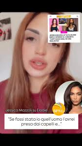#JessicaMazzoli fa un video per chiarire il suo concetto di "#pagliaccia"  dato ad #Elodie: "Se fossistata io quell'uomo l'avrei presa dai capelli  e..." , www.spyit.it