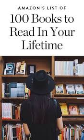 Amazon Says These Are The 100 Books You Should Read In Your Lifetime 100 Books To Read Books You Should Read Books To Read