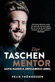 Der Taschenmentor: Mutig handeln. Erfolgreich leben. eBook : Thönnessen,  Felix: Amazon.de: Kindle-Shop