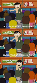Finger Pointing Gets Us Nowhere South Park Memes South Park Characters South Park Quotes