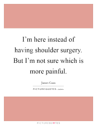 Funny get well soon messages for a close friend. Quotes About Shoulder Surgery 34 Quotes