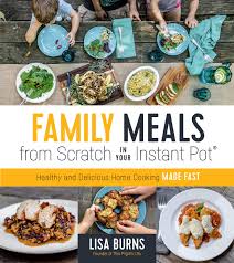 Everything from eggs, soups, stew, beans and even chicken parmesan. Amazon Com Family Meals From Scratch In Your Instant Pot Healthy Delicious Home Cooking Made Fast 9781624147524 Burns Lisa Books