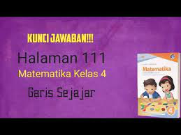 Mencari kunci jawaban soal matematika kini lebih mudah. Kunci Jawaban Matematika Halaman 111 Kelas 4 Sd Youtube