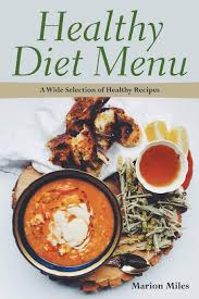 Maybe you would like to learn more about one of these? Healthy Diet Menu A Wide Selection Of Healthy Recipes Miles Marion Grant Elsie 9781634280341 Amazon Com Books