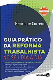 Por que escolher o livro reforma trabalhista? Guia Pratico Da Reforma Trabalhista No Seu Dia A Dia Em Portugues Do Brasil Henrique Correia 9788553601769 Amazon Com Books