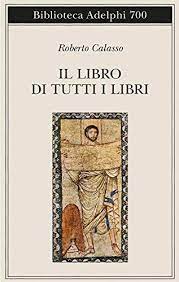 Novità e promozioni libri di calasso roberto. Il Libro Di Tutti I Libri Calasso Roberto Amazon De Bucher
