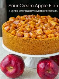 Sour Cream Apple Flan A Lighter Tasting Alternative To Heavier Cheesecake Recipe Desserts Rock Recipes Apple Recipes
