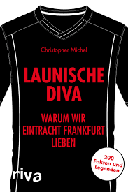 Eintracht adler comic bilder eintracht frankfurt cooles fussball lustig liebe frankfurter attila. Launische Diva Warum Wir Eintracht Frankfurt Lieben 200 Fakten Und Legenden