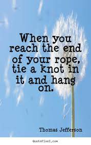 Quotes About End Of Rope Quotesgram