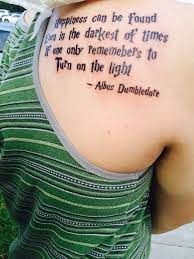 Happiness Can Be Found Even In The Darkest Of Times If One Only Remembers To T Happiness Can Be Found Tattoo Happiness Can Be Found Quote Tattoos Placement