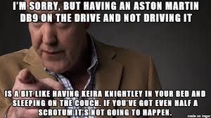 You can ask my wife. With Top Gear Being Taken Off Air Here Are My Favorite Quotes From Jeremy Clarkson Album On Imgur