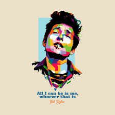 All I Can Do Is Be Me Whoever That Is Poster Check Out This Awesome Bob Dylan Pop Art Design On Teepublic