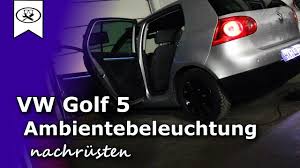 Die ambientebeleuchtung1 mit 32 farben. Vw Golf 5 Ambientebeleuchtung Nachrusten Retrofitting Ambiance Lighting Tutorial Hd Youtube