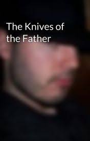The Knives of the Father