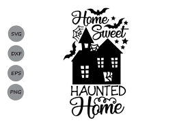 Download Home Sweet Haunted Home Svg Halloween Svg Haunted House Svg Spooky By Cosmosfineart Thehungryjpeg Com