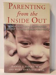 Parenting From the Inside Out by Daniel J. Siegel & Mary Hartzell, Like New
