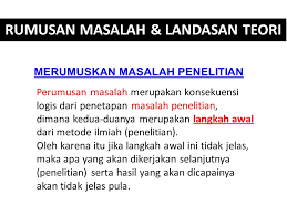 Malah, secara tidak langsung ini akan dapat memberi pemahaman dan melatih diri saya dalam membuatkan satu kajian yang bersifat ilmiah. Rumusan Masalah Landasan Teori Ppt Download