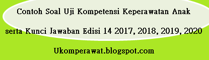 Dalam video ini kalian akan berlatih diantaranya: Contoh Soal Uji Kompetensi Keperawatan Anak Serta Kunci Jawaban Edisi 14 2017 2018 2019 2020 Ukom Perawat