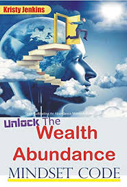 Cash in on other people's patents. Unlock The Wealth Abundance Mindset Code Kindle Edition By Jenkins Kristy Self Help Kindle Ebooks Amazon Com