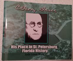 C. Perry Snell: His Place in St. Petersburg, Florida History by Judy Lowe  Wells
