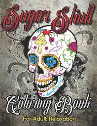 Nick ramsay is a talented photographer. Sugar Skull Coloring Book For Adult Relaxation Mindful Meditation Relaxing 60 Colouring Pages For Grown Ups Women Men Day Of The Dead Dia De Los Paperback Print A Bookstore