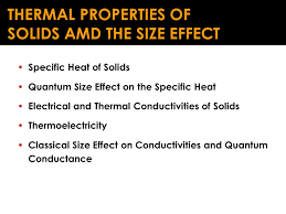 Specific Heat Of Solids Quantum Size Effect On The Specific Heat Electrical And Thermal Conductivities Of Solids Thermoelectricity Classical Size Effect Ppt Download