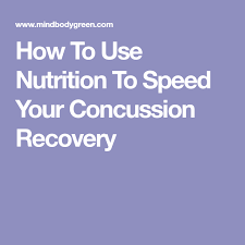 How To Use Nutrition To Speed Your Concussion Recovery Concussions Recovery Concussions Traumatic Brain Injury